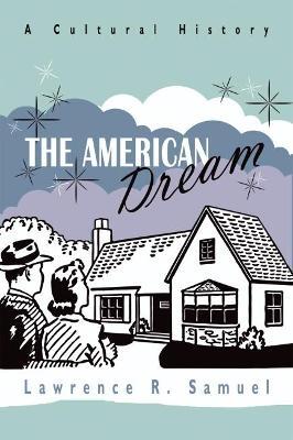 The American Dream: A Cultural History - Lawrence R. Samuel