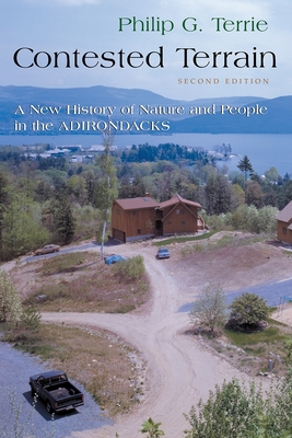 Contested Terrain: A New History of Nature and People in the Adirondacks - Philip G. Terrie