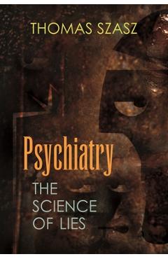 Poza produsului Psychiatry: The Science of Lies - Thomas Szasz