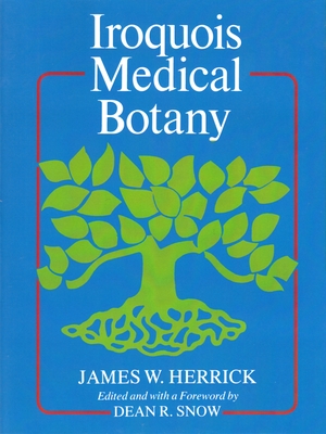 Iroquois Medical Botany - James Herrick
