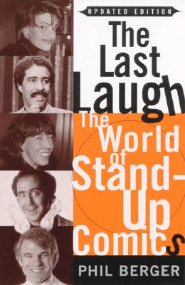 The Last Laugh: The World of Stand-Up Comics - Phil Berger