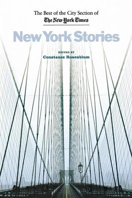 New York Stories: The Best of the City Section of the New York Times - Constance Rosenblum