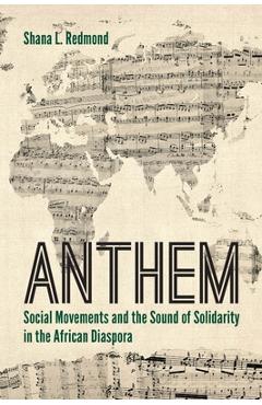 Coperta cărții 'Anthem: Social Movements and the Sound of Solidarity in the African Diaspora - Shana L. Redmond'
