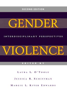 Gender Violence, 2nd Edition: Interdisciplinary Perspectives - Laura L. O'toole