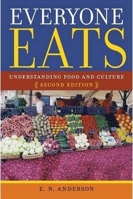 Everyone Eats: Understanding Food and Culture - E. N. Anderson