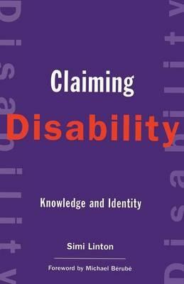 Claiming Disability: Knowledge and Identity - Simi Linton