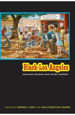 Coperta cărții 'Black Los Angeles: American Dreams and Racial Realities - Darnell Hunt'