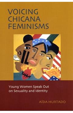 Coperta cărții 'Voicing Chicana Feminisms: Young Women Speak Out on Sexuality and Identity - Aida Hurtado'