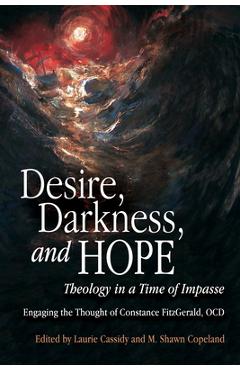 Coperta cărții 'Desire, Darkness, and Hope: Theology in a Time of Impasse - Laurie Cassidy'