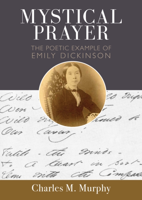 Coperta cărții 'Mystical Prayer: The Poetic Example of Emily Dickinson - Charles M. Murphy'
