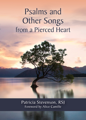 Psalms and Other Songs from a Pierced Heart - Patricia Stevenson