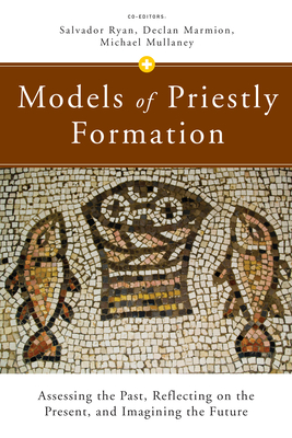 Models of Priestly Formation: Assessing the Past, Reflecting on the Present, and Imagining the Future - Declan Marmion