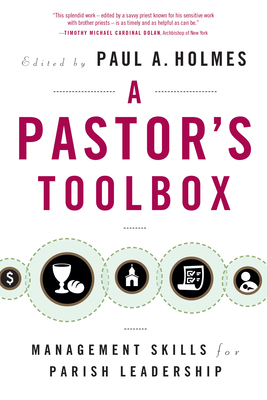 Pastor's Toolbox: Management Skills for Parish Leadership - Paul A. Holmes