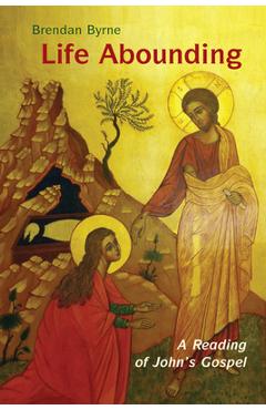 Poza produsului Life Abounding: A Reading of John's Gospel - Brendan Byrne