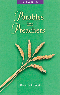 Parables for Preachers: Year A, the Gospel of Matthew - Barbara E. Reid