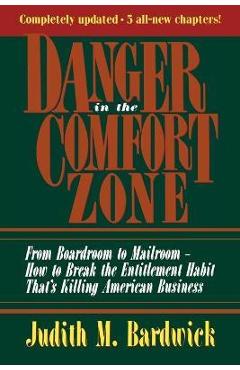 Coperta cărții 'Danger in the Comfort Zone: From Boardroom to Mailroom -- How to Break the Entitlement Habit That's Killing American'