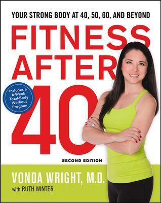 Fitness After 40: Your Strong Body at 40, 50, 60, and Beyond - Vonda Wright