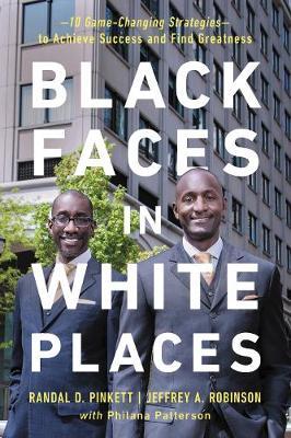 Black Faces in White Places: 10 Game-Changing Strategies to Achieve Success and Find Greatness - Randal D. Pinkett