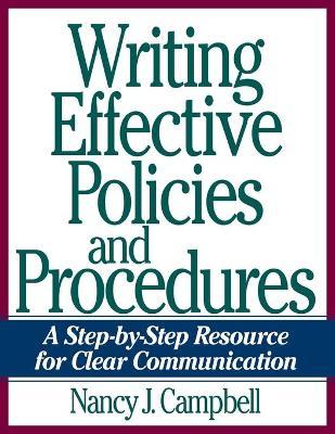 Writing Effective Policies and Procedures: A Step-By-Step Resource for Clear Communication - Nancy Campbell