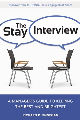 The Stay Interview: A Manager's Guide to Keeping the Best and Brightest - Richard Finnegan