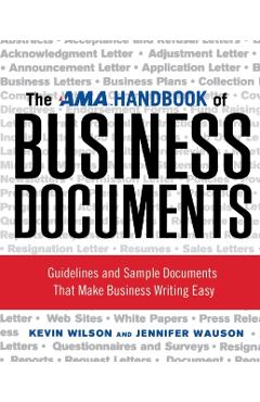 The AMA Handbook of Business Documents: Guidelines and Sample Documents That Make Business Writing Easy - Kevin Wilson