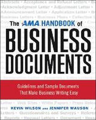The AMA Handbook of Business Documents: Guidelines and Sample Documents That Make Business Writing Easy - Kevin Wilson