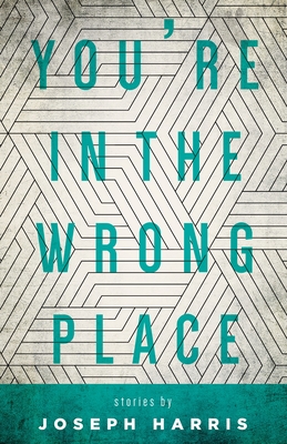 You're in the Wrong Place - Joseph Harris