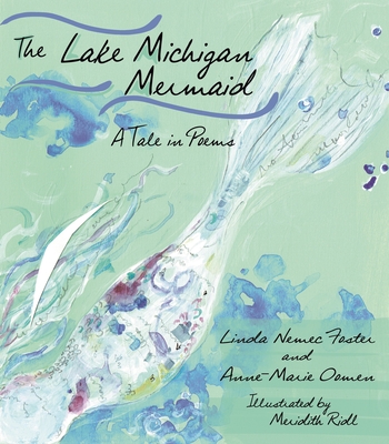 The Lake Michigan Mermaid: A Tale in Poems - Anne-marie Oomen