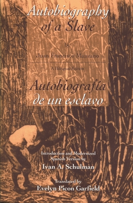 The Autobiography of a Slave / Autobiografia de Un Esclavo - Juan Francisco Manzano