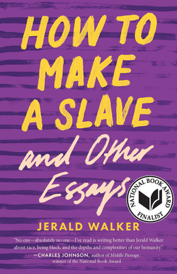 How to Make a Slave and Other Essays - Jerald Walker