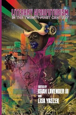 Literary Afrofuturism in the Twenty-First Century - Isiah Lavender