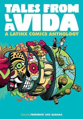 Tales from La Vida: A Latinx Comics Anthology - Frederick Luis Aldama