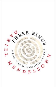 Poza produsului Three Rings: A Tale of Exile, Narrative, and Fate - Daniel Mendelsohn