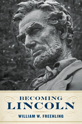 Becoming Lincoln - William W. Freehling