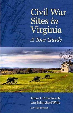 Civil War Sites in Virginia: A Tour Guide - James I. Robertson