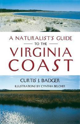 A Naturalist's Guide to the Virginia Coast - Curtis J. Badger