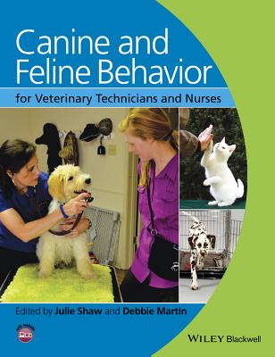 Canine and Feline Behavior for Veterinary Technicians and Nurses - Julie Shaw