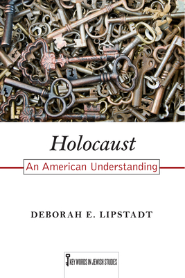 Holocaust: An American Understanding - Deborah E. Lipstadt