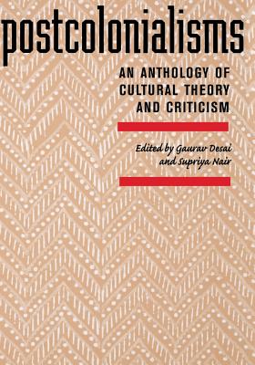 Postcolonialisms: An Anthology of Cultural Theory and Criticism - Gaurav Desai