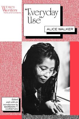 Everyday Use: Alice Walker - Barbara T. Christian