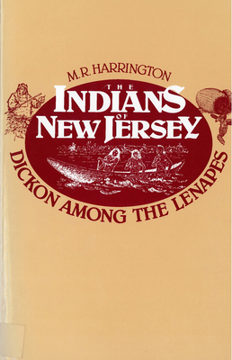 The Indians of New Jersey: Dickon Among the Lenapes - M. R. Harrington