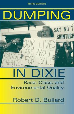 Dumping In Dixie: Race, Class, And Environmental Quality, Third Edition - Robert D. Bullard