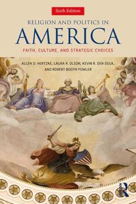 Religion and Politics in America: Faith, Culture, and Strategic Choices - Allen D. Hertzke