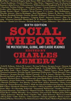 Social Theory: The Multicultural, Global, and Classic Readings - Charles Lemert