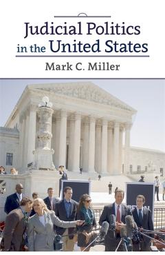 Poza produsului Judicial Politics in the United States - Mark C. Miller