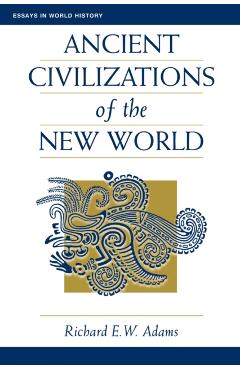 Coperta cărții 'Ancient Civilizations of the New World - Richard Ew Adams'