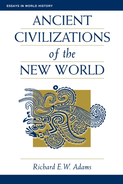 Ancient Civilizations of the New World - Richard Ew Adams