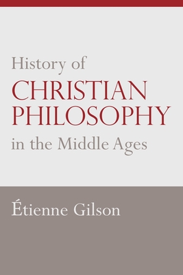 History of Christian Philosophy in the Middle Ages - Etienne Gilson