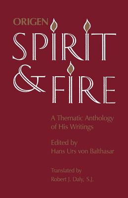 Spirit and Fire: A Thematic Anthology of His Writings - Origen