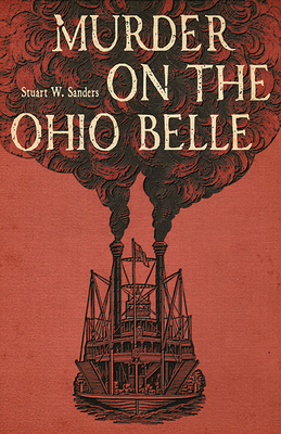 Murder on the Ohio Belle - Stuart W. Sanders